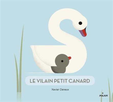  Le Vilain Petit Canard:  Een Verhaal Over Zwanen Die Een Eend Niet Zijn En De Macht Van Ontgoocheling!